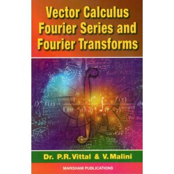 Vector Calculus, Fourier Series and Fourier Transforms Vector Calculus, Fourier Series and Fourier Transforms